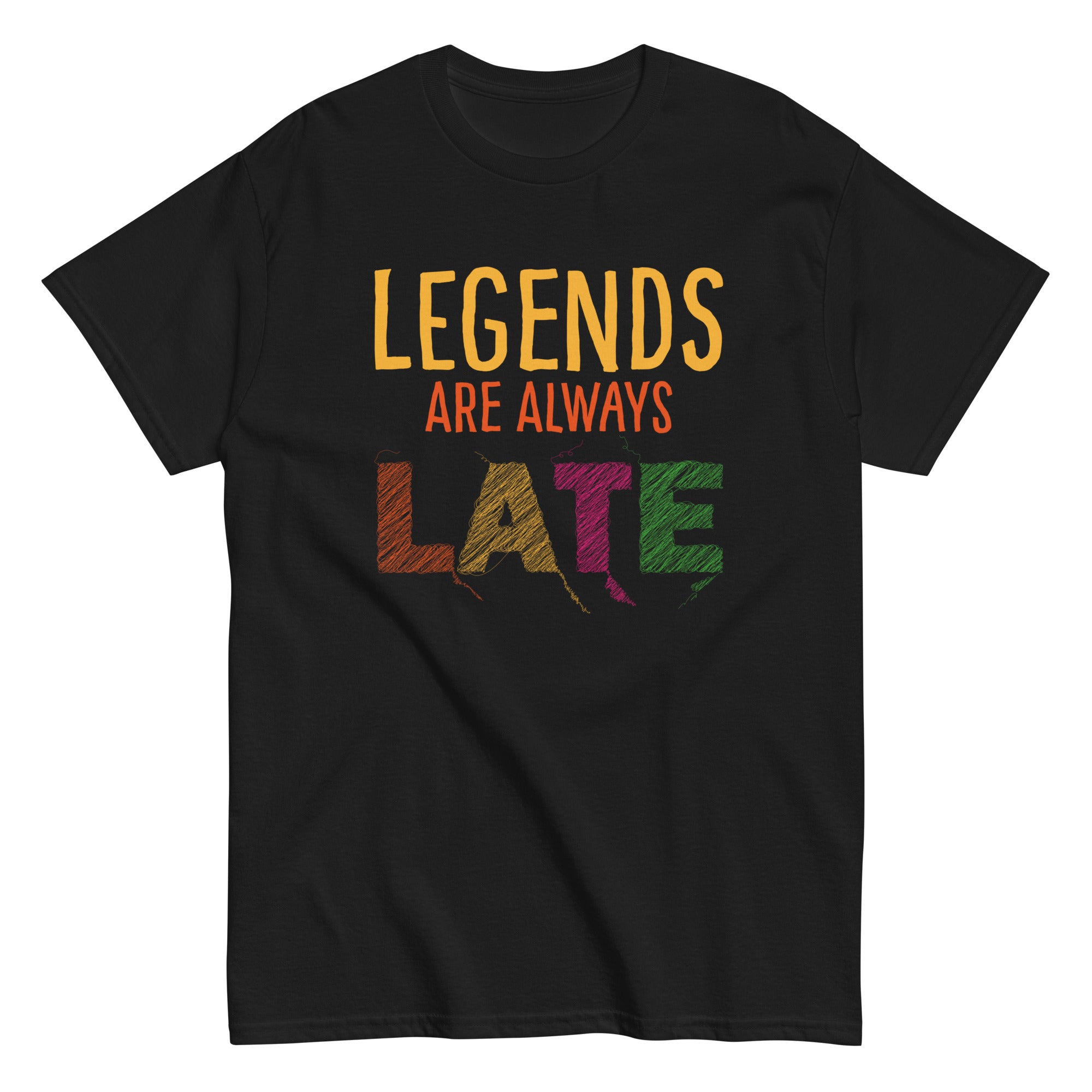 Legends Are Always Late Statement Tee