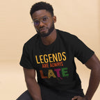 Legends Are Always Late Statement Tee