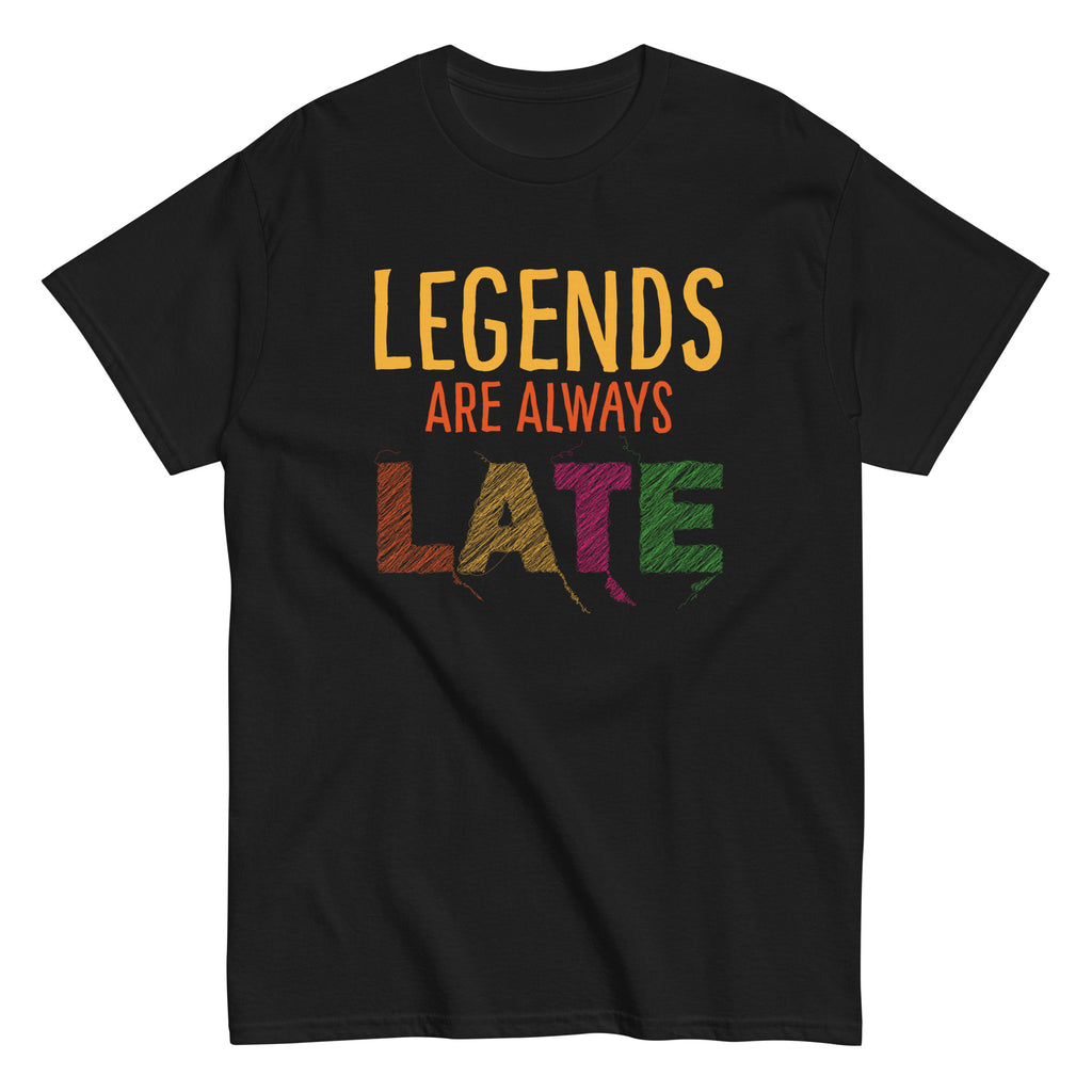 Legends Are Always Late Statement Tee