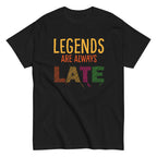Legends Are Always Late Statement Tee