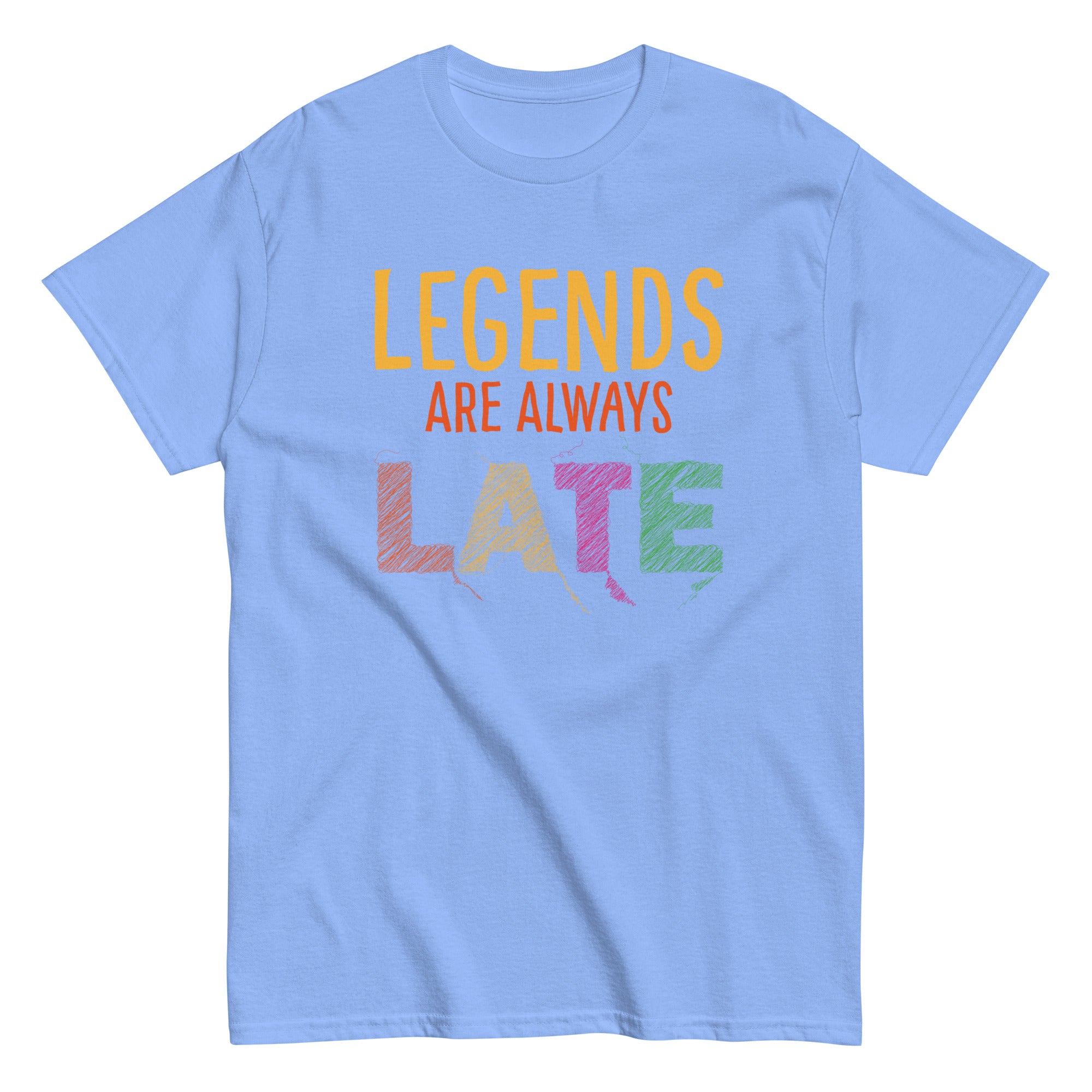 Legends Are Always Late Statement Tee