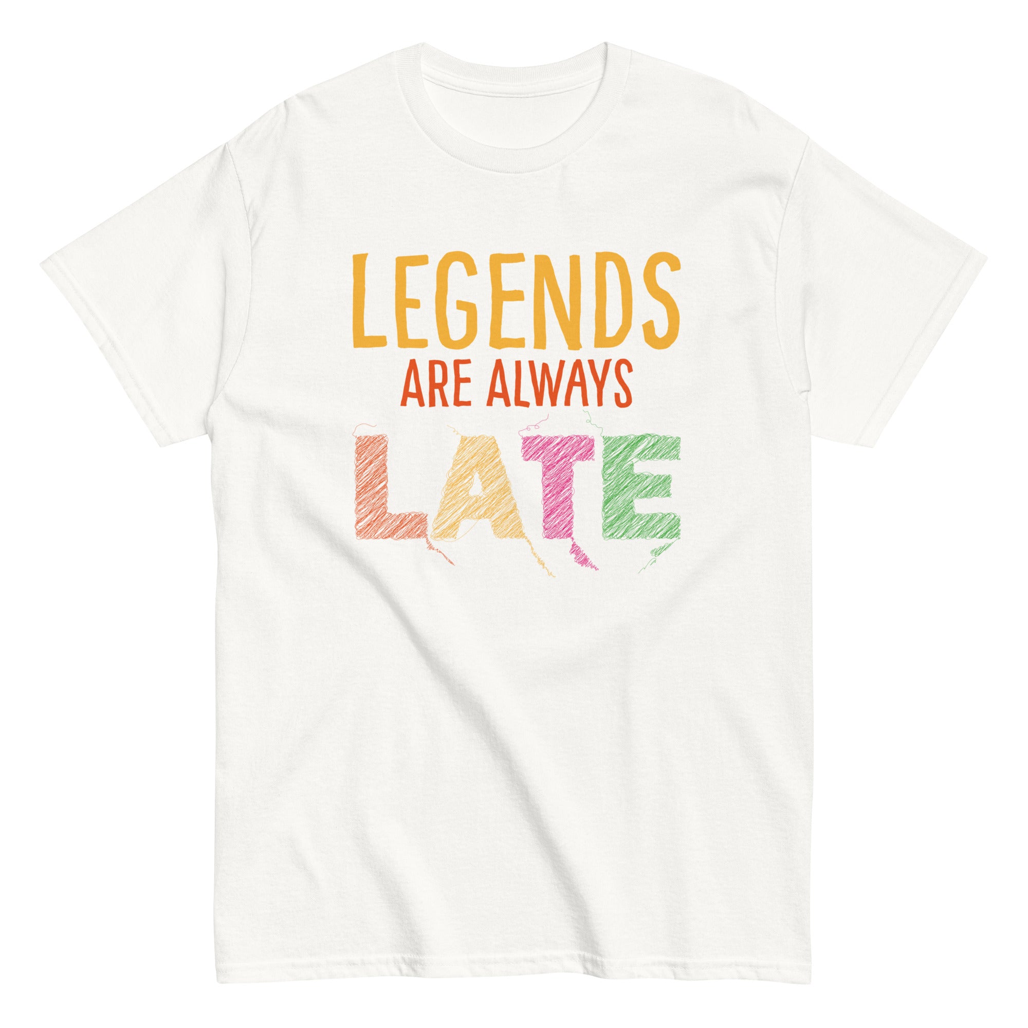 Legends Are Always Late Statement Tee