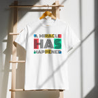 Unisex Graphic T-Shirt – “A Miracle Has Happened”