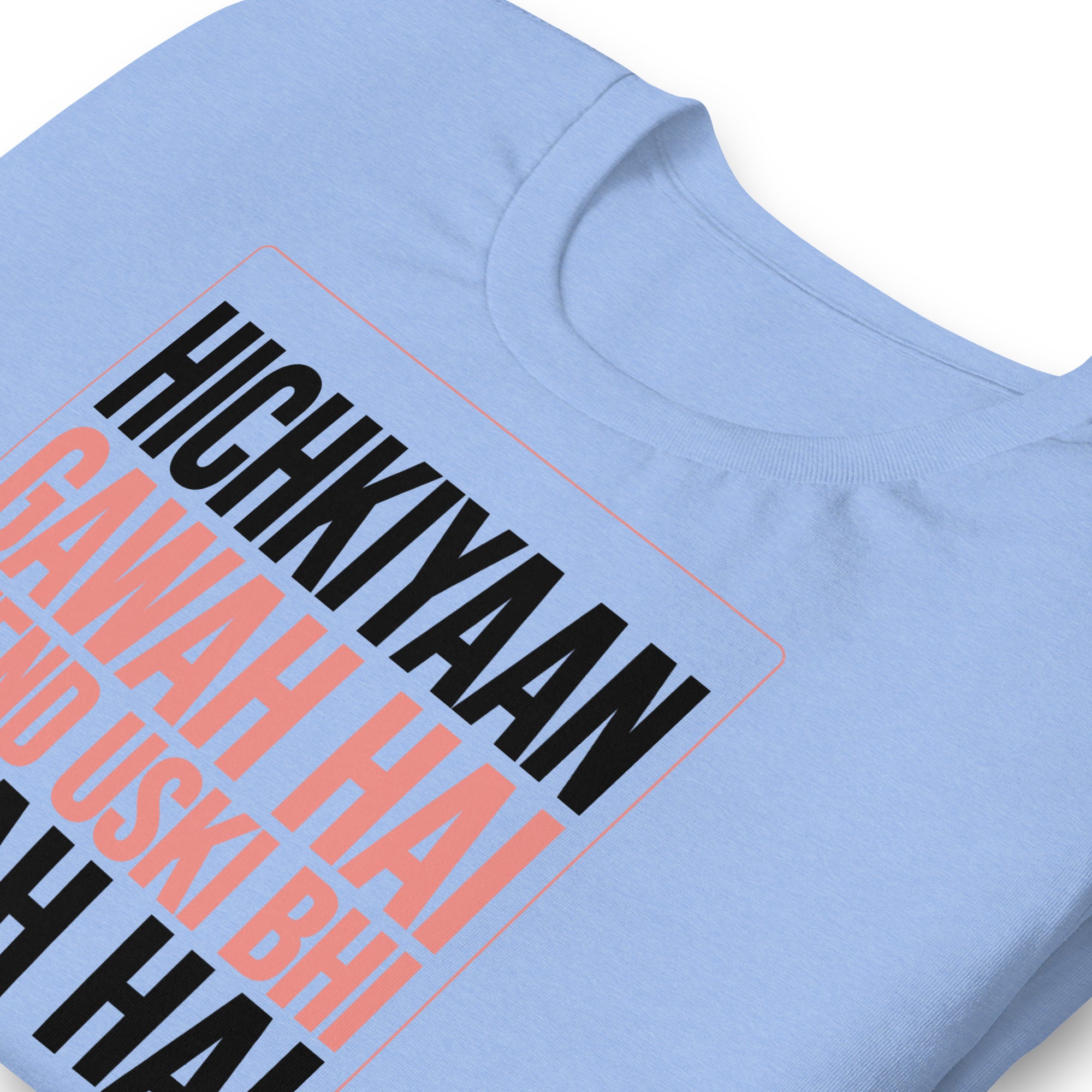 Hichkiyaan Gawah Hai Hindi Quote Tee